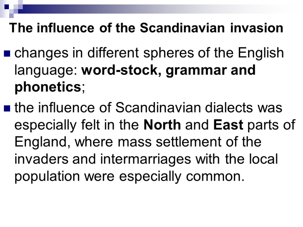 The influence of the Scandinavian invasion changes in different spheres of the English language: